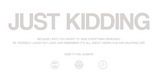 Just Kidding Tryk Geekd